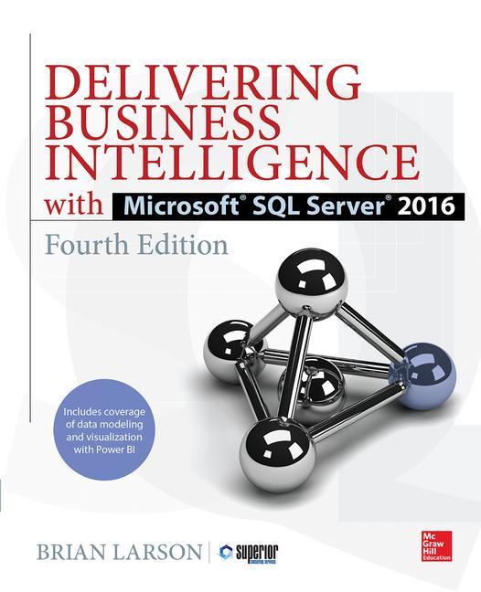 Delivering Business Intelligence with Microsoft SQL Server 2016 Fourth Edition