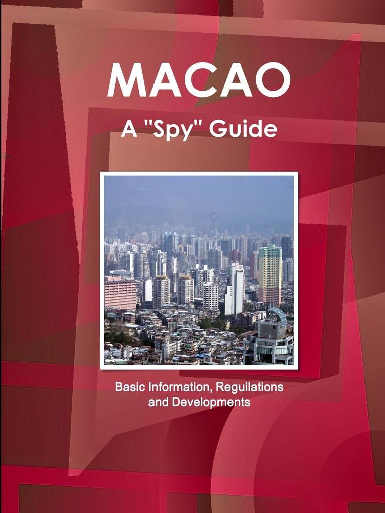 Macao a 'Spy' Guide - Basic Information Reguilations and Developments
