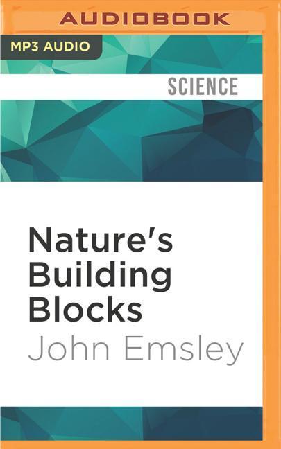 Nature's Building Blocks: An A-Z Guide to the Elements - John Emsley