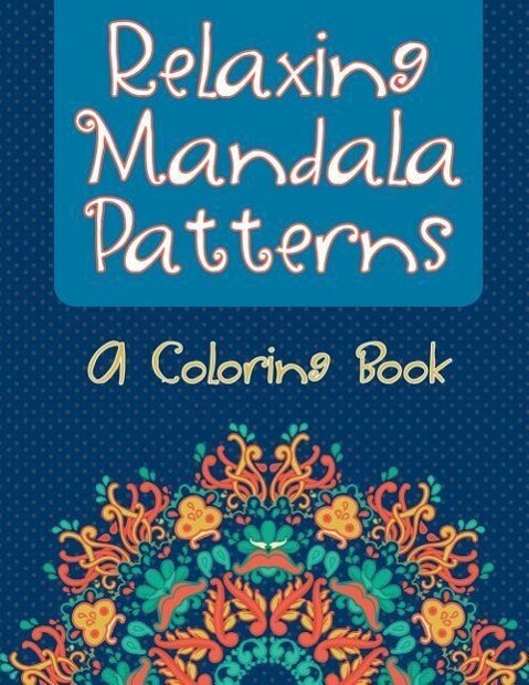 Relaxing Mandala Patterns (A Coloring Book)