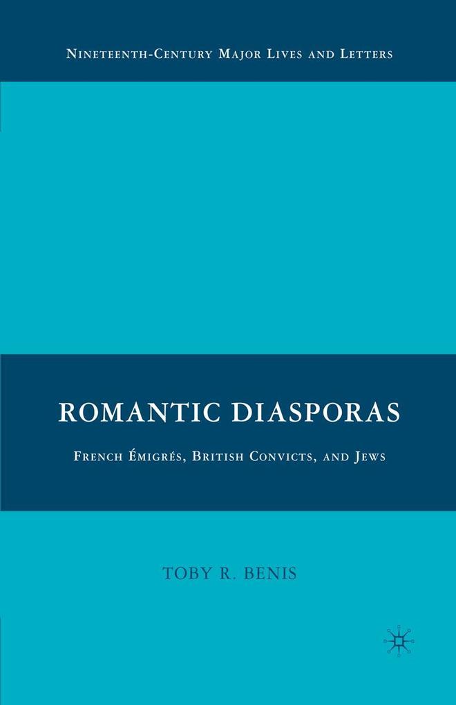 Romantic Diasporas: French Émigrés British Convicts and Jews