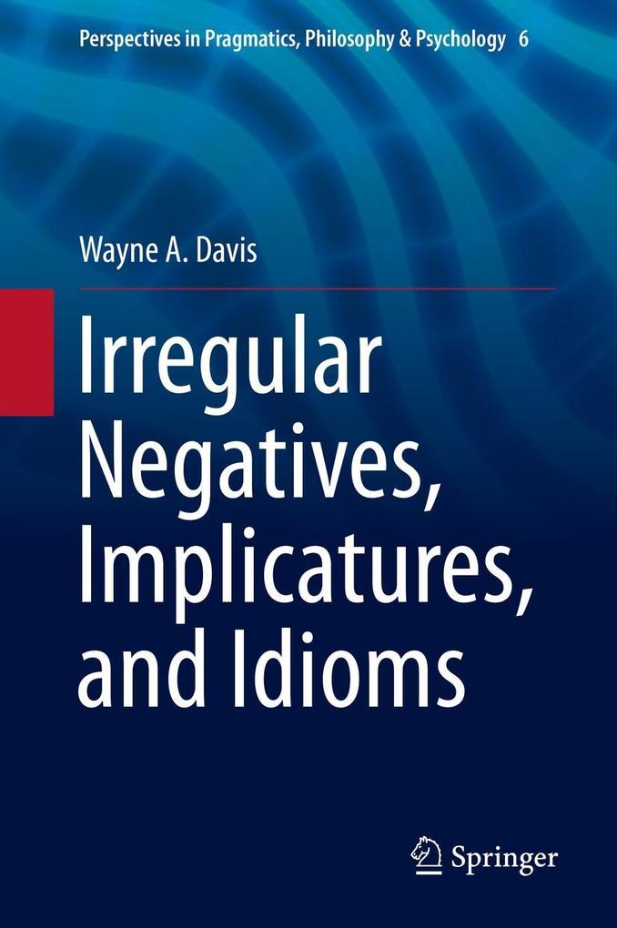 Irregular Negatives Implicatures and Idioms