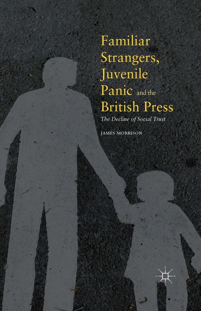 Familiar Strangers Juvenile Panic and the British Press