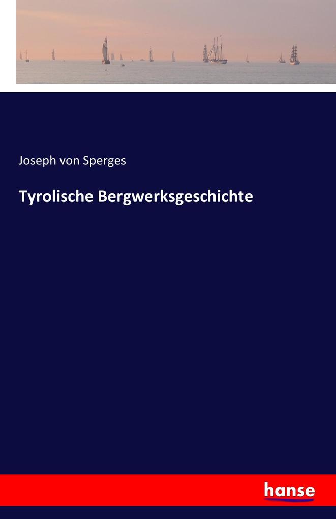Tyrolische Bergwerksgeschichte