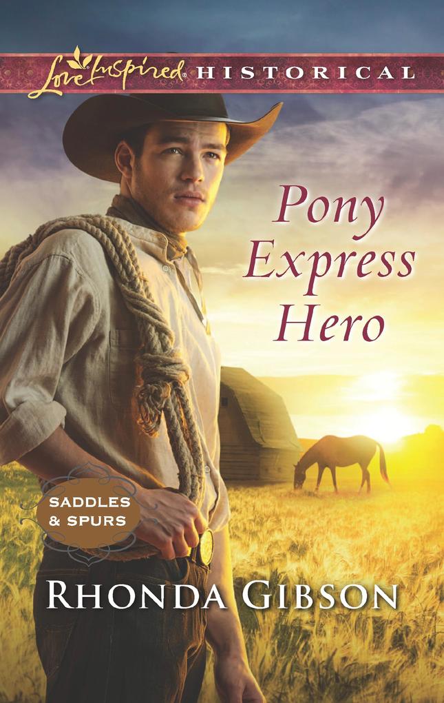 Pony Express Hero (Saddles and Spurs Book 2) (Mills & Boon Love Inspired Historical)