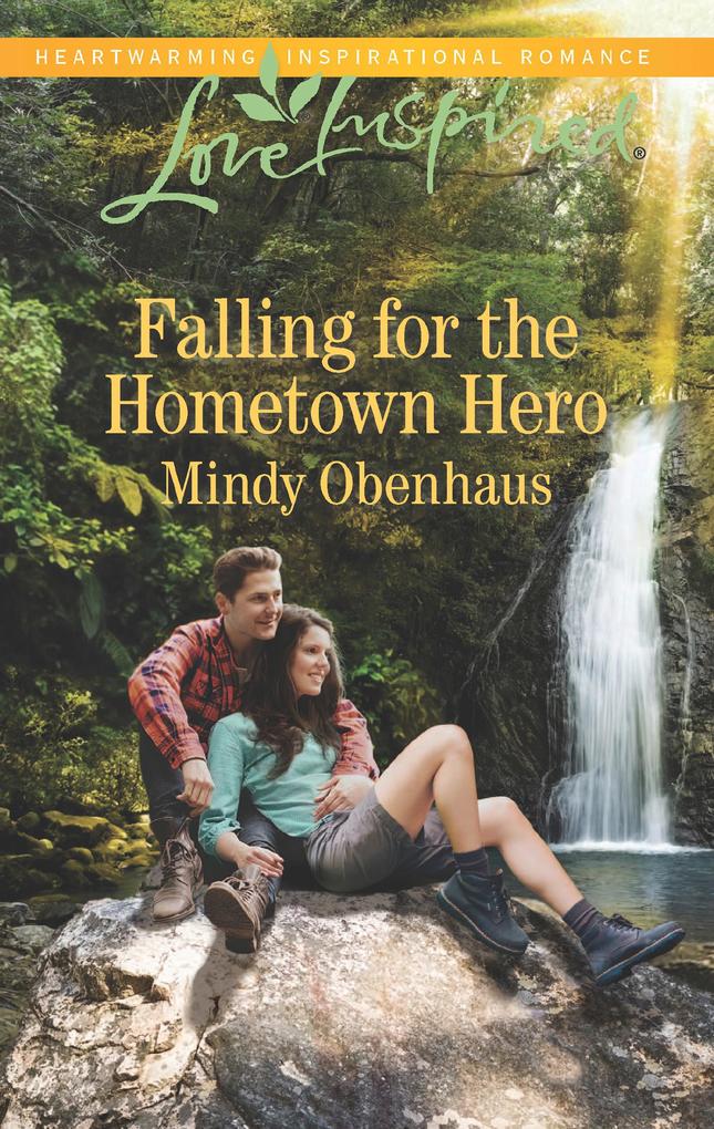 Falling For The Hometown Hero (Mills & Boon Love Inspired)