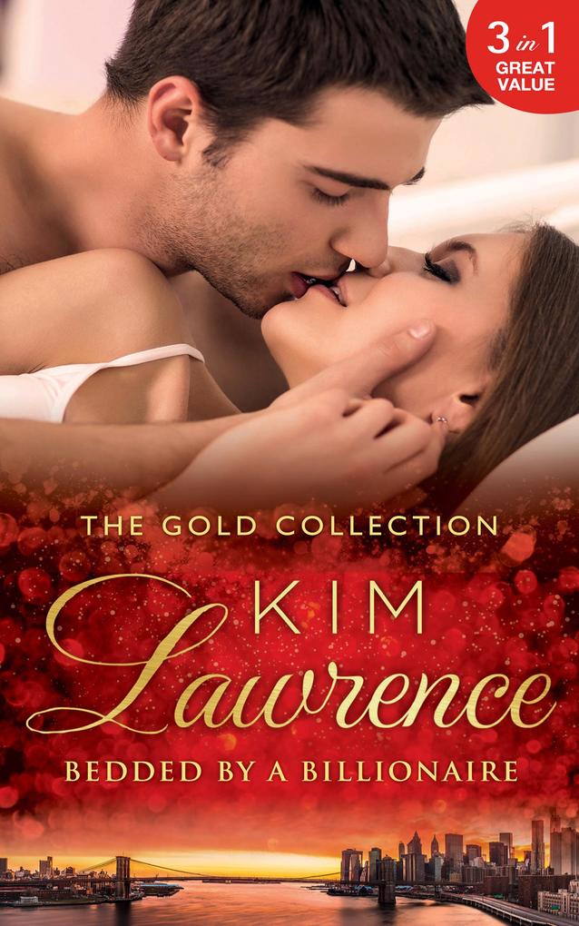 The Gold Collection: Bedded By A Billionaire: Santiago‘s Command / The Thorn in His Side / Stranded Seduced...Pregnant