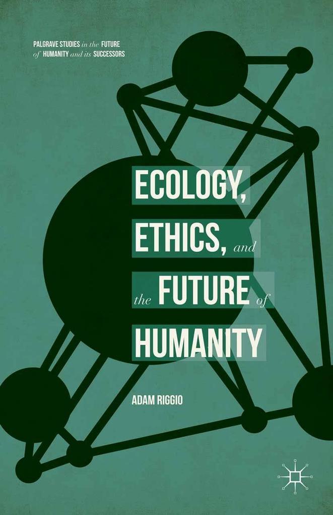 Ecology Ethics and the Future of Humanity