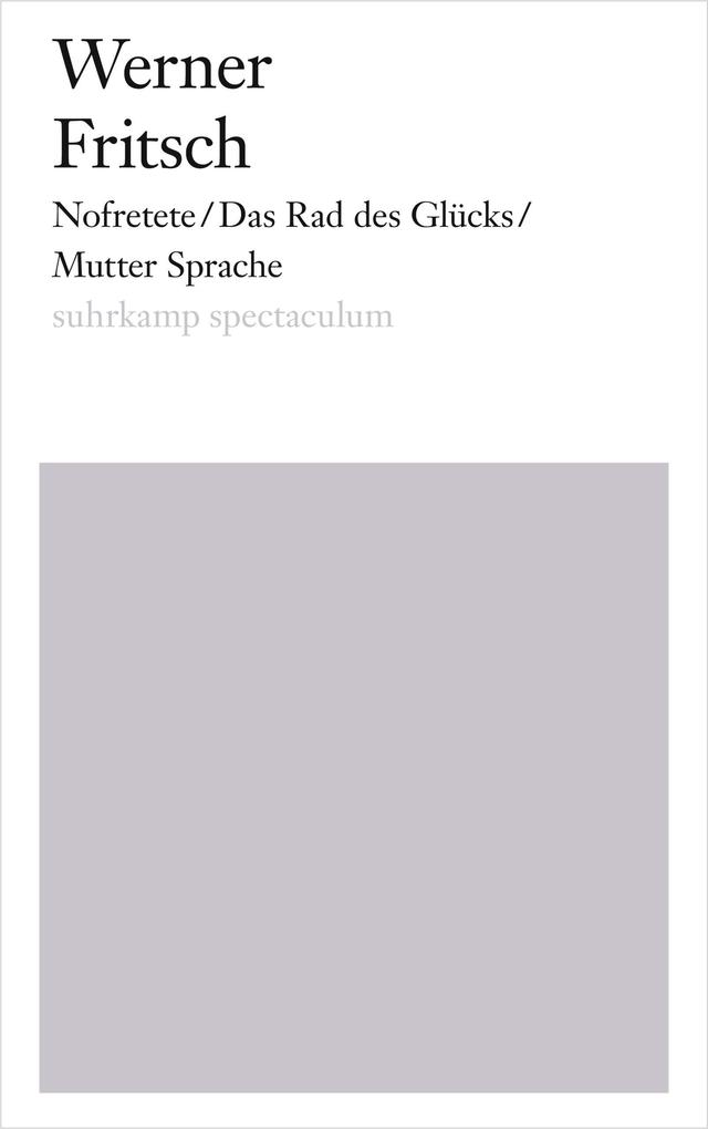 Nofretete/Das Rad des Glücks/Mutter Sprache - Werner Fritsch