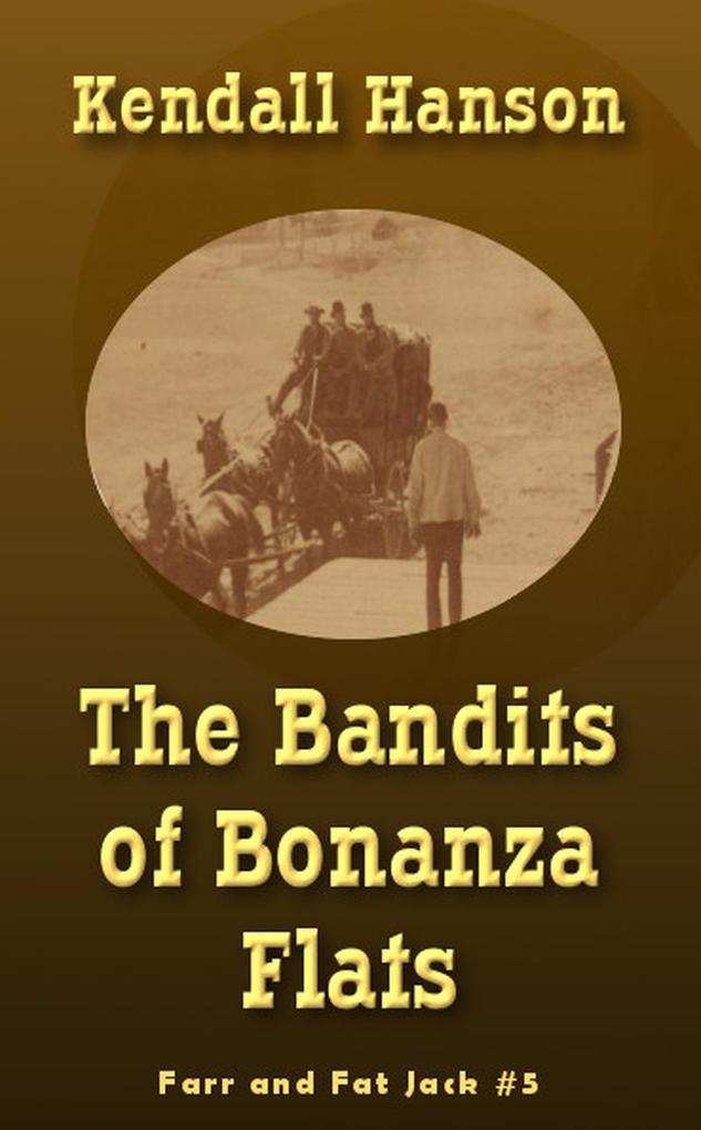 The Bandits of Bonanza Flats (Farr and Fat Jack #5)