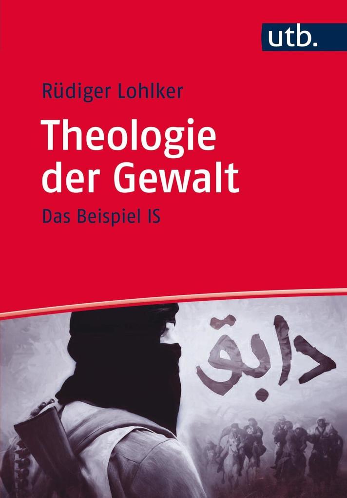 Theologie der Gewalt - Rüdiger Lohlker