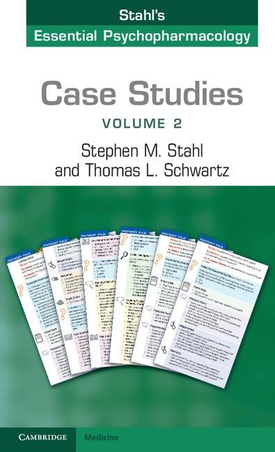 Case Studies: Stahl‘s Essential Psychopharmacology: Volume 2