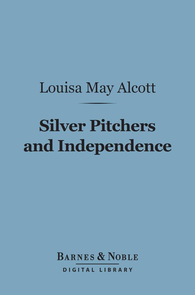 Silver Pitchers And Independence (Barnes & Noble Digital Library)