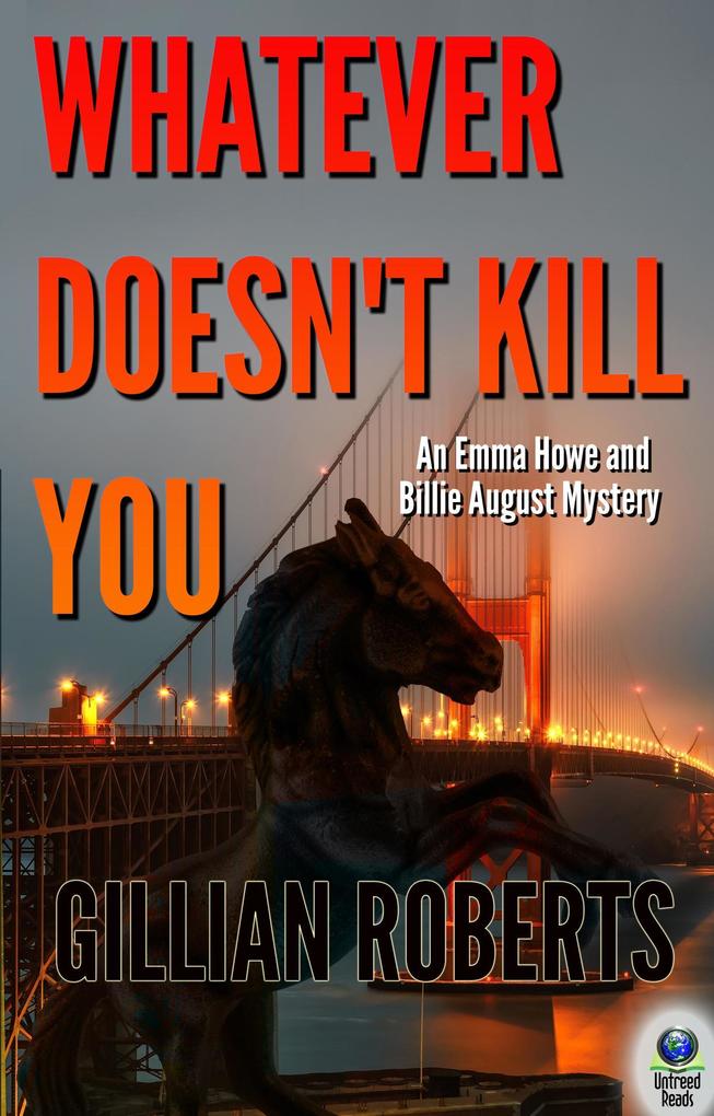 Whatever Doesn‘t Kill You (An Emma Howe and Billie August Mystery #2)