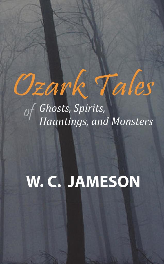 Ozark Tales of Ghosts Spirits Hauntings and Monsters