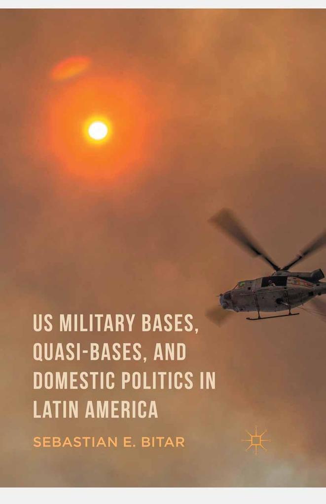 US Military Bases Quasi-bases and Domestic Politics in Latin America