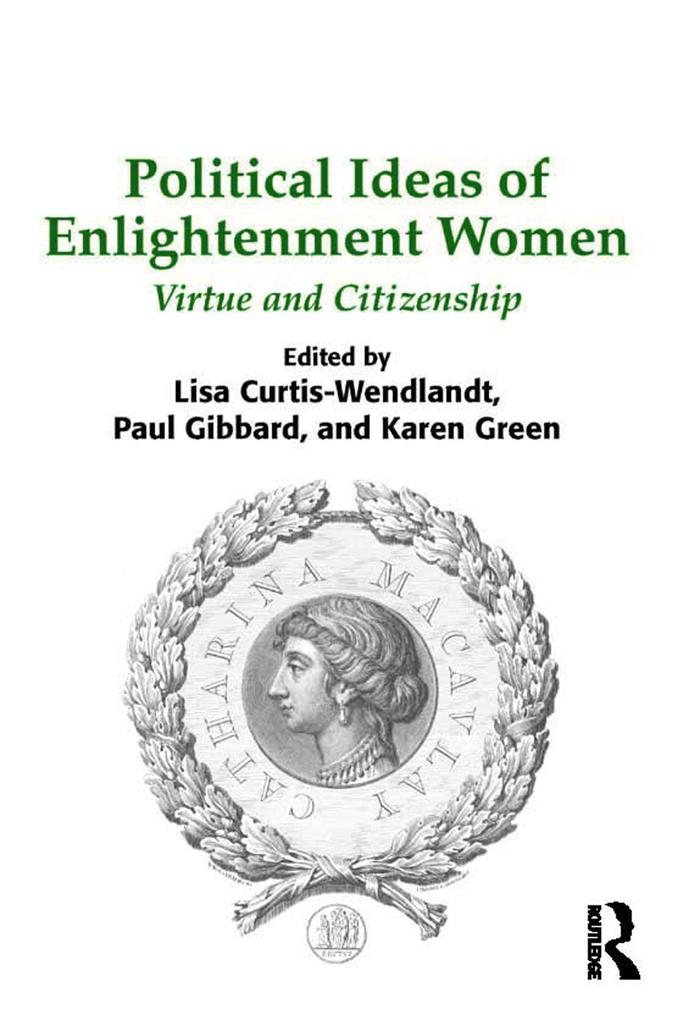 Political Ideas of Enlightenment Women - Lisa Curtis-Wendlandt/ Paul Gibbard/ Karen Green
