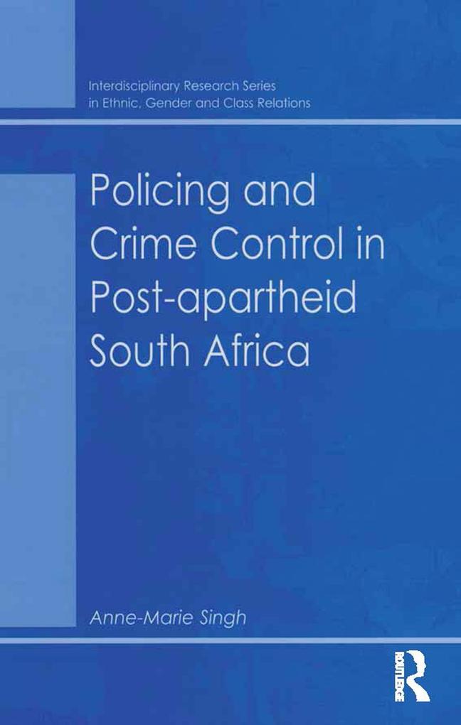 Policing and Crime Control in Post-apartheid South Africa