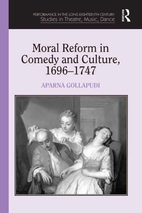 Moral Reform in Comedy and Culture 1696-1747