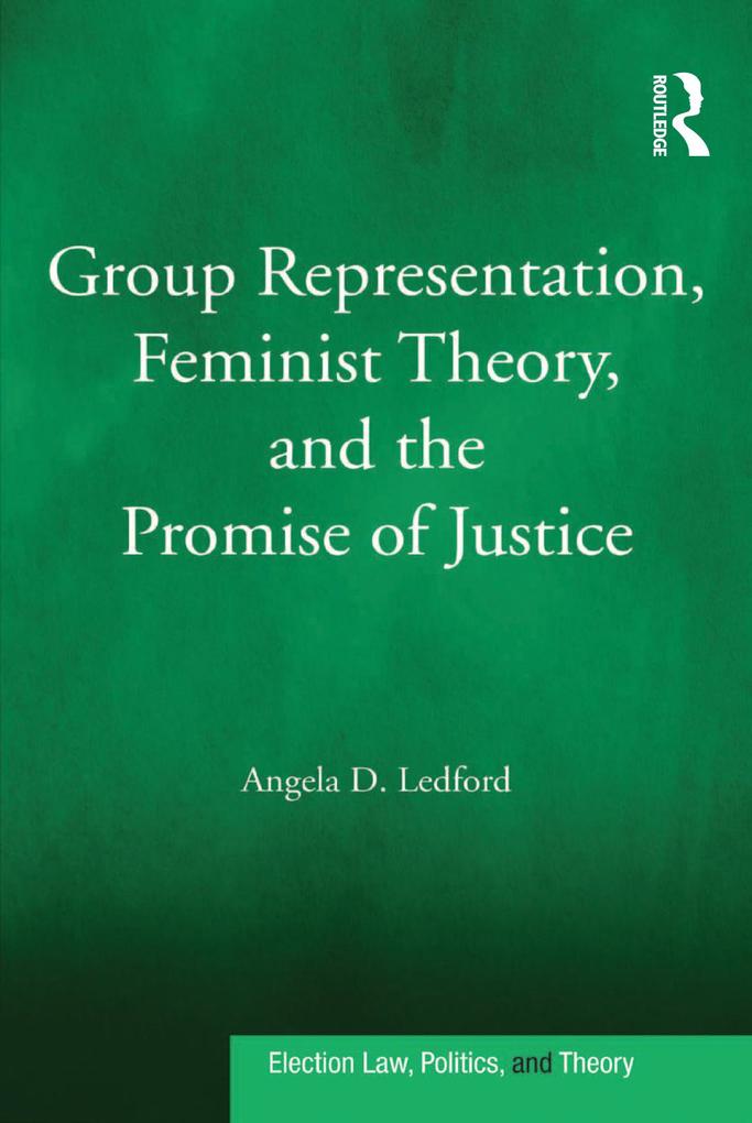 Group Representation Feminist Theory and the Promise of Justice
