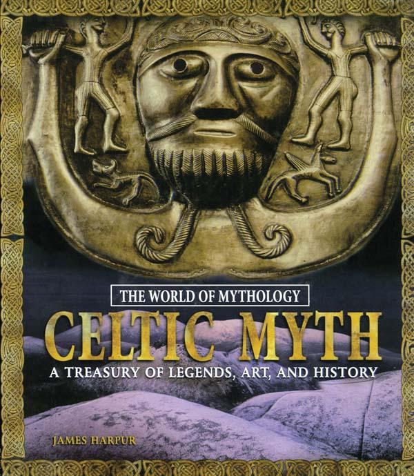 Celtic Myth: A Treasury of Legends Art and History