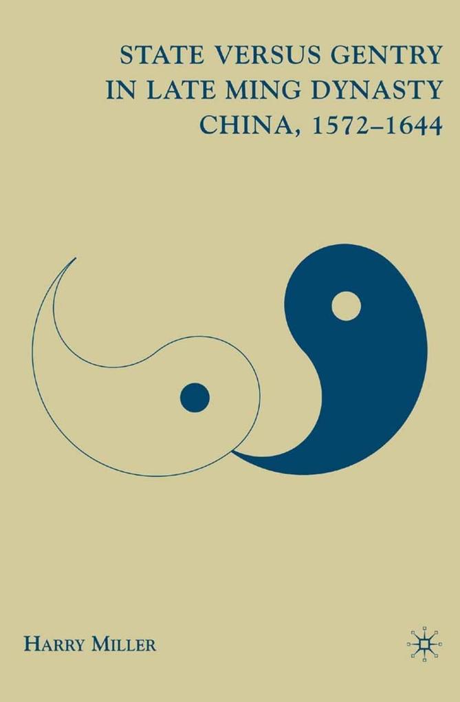 State versus Gentry in Late Ming Dynasty China 1572-1644