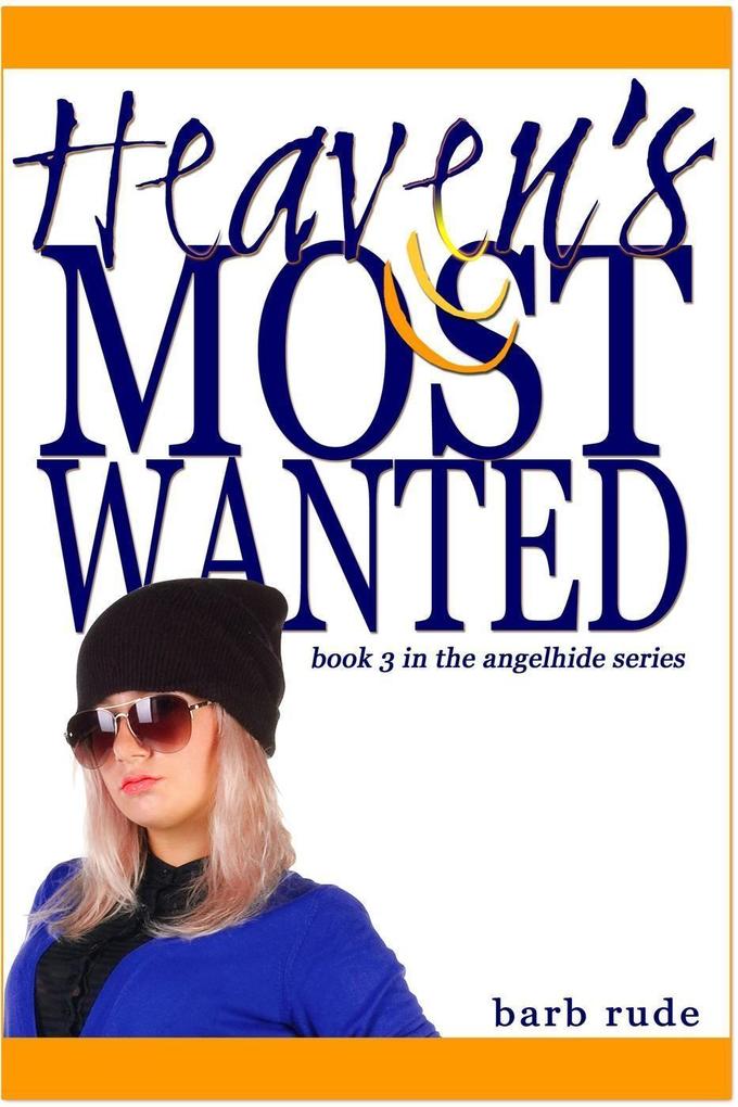 Heaven‘s Most Wanted (Angelhide #3)