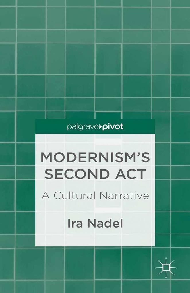 Modernism‘s Second Act: A Cultural Narrative