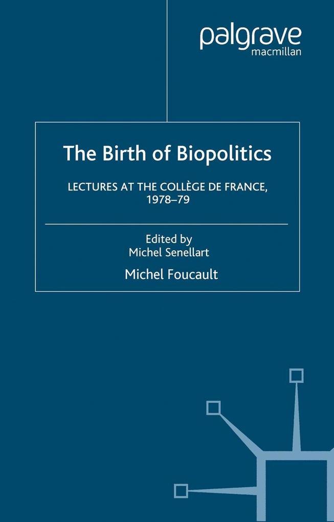 The Birth of Biopolitics - M. Foucault/ Arnold I. Davidson/ Graham Burchell