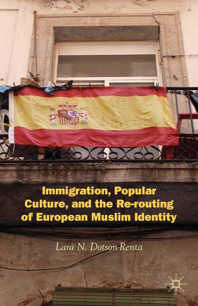 Immigration Popular Culture and the Re-routing of European Muslim Identity
