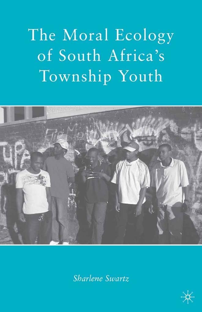 The Moral Ecology of South Africa‘s Township Youth