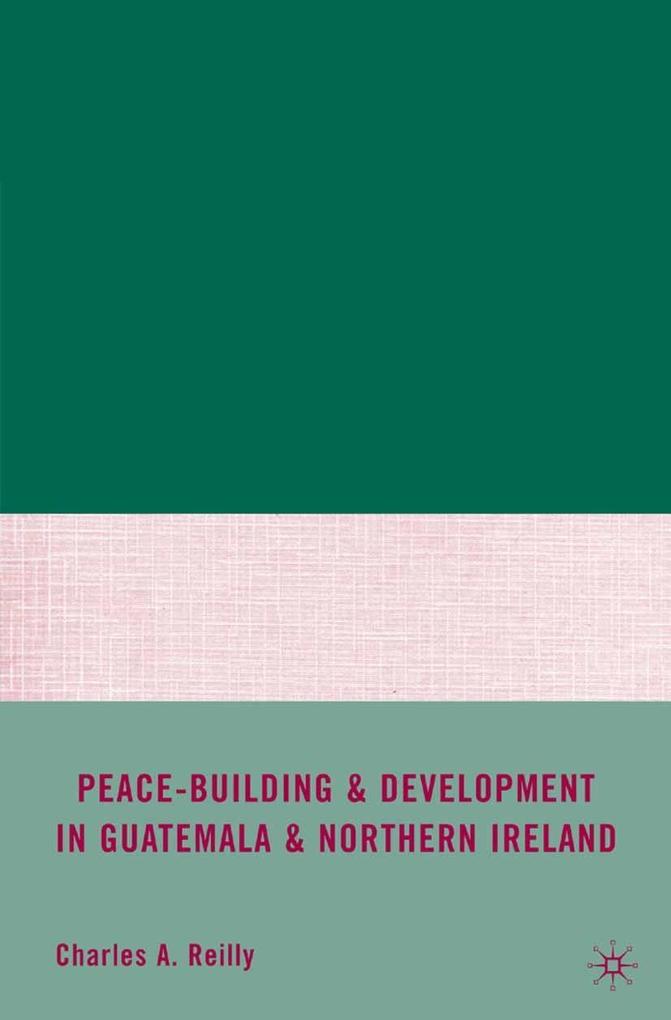 Peace-Building and Development in Guatemala and Northern Ireland