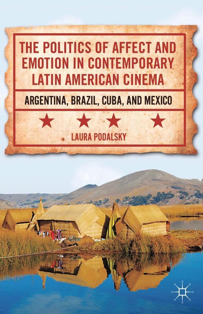 The Politics of Affect and Emotion in Contemporary Latin American Cinema