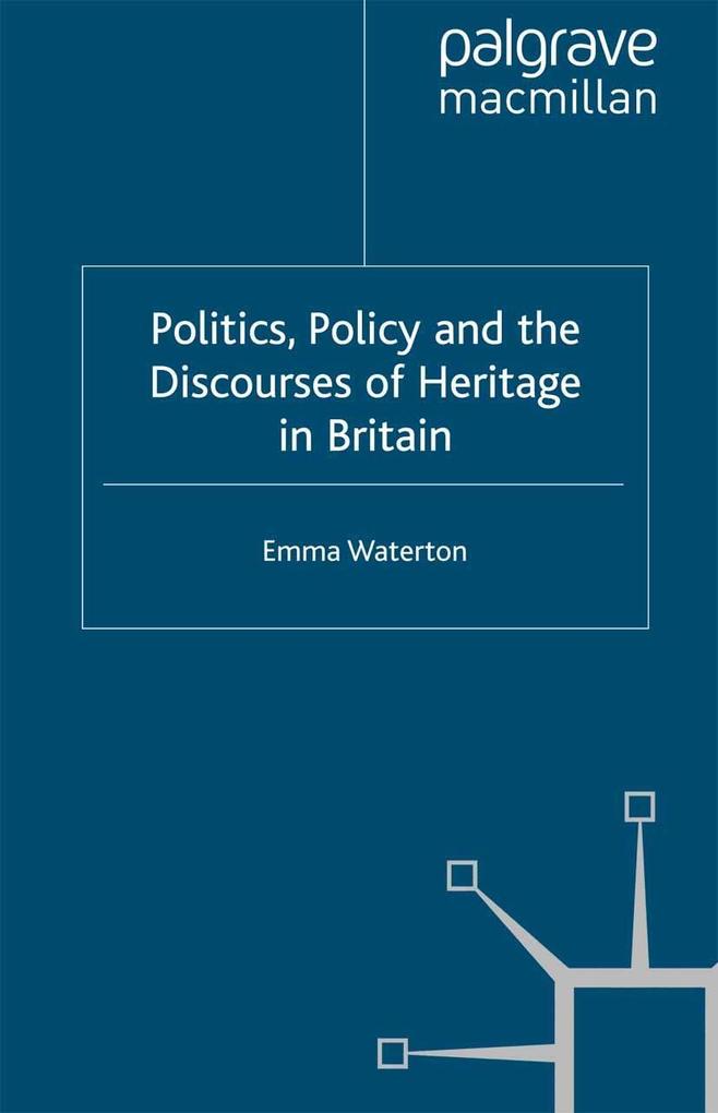 Politics Policy and the Discourses of Heritage in Britain