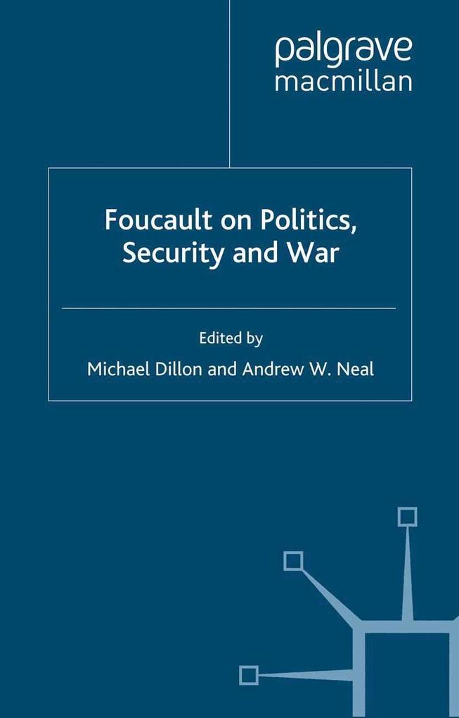 Foucault on Politics Security and War