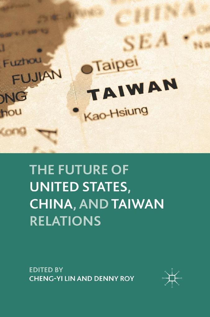 The Future of United States China and Taiwan Relations
