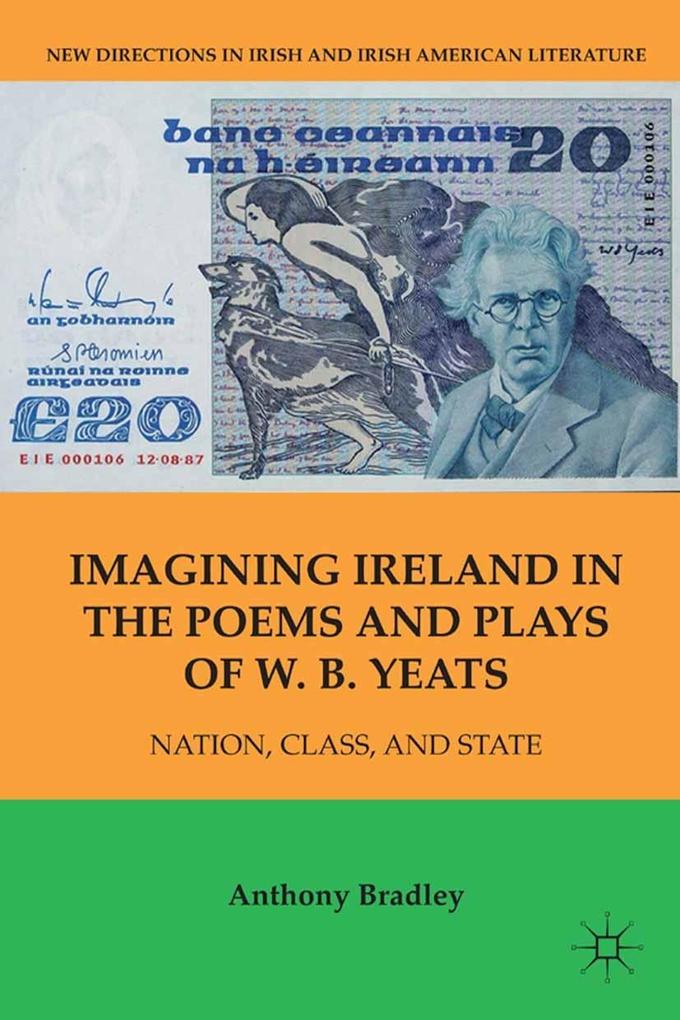 Imagining Ireland in the Poems and Plays of W. B. Yeats - A. Bradley