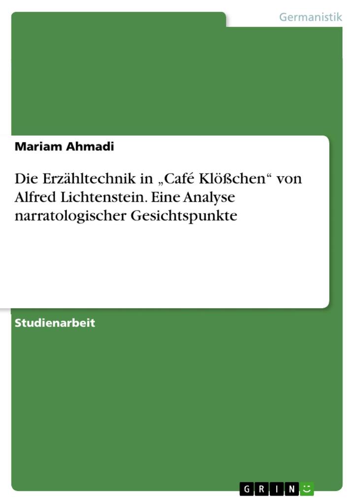 Die Erzähltechnik in Café Klößchen von Alfred Lichtenstein. Eine Analyse narratologischer Gesichtspunkte