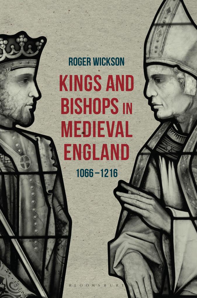 Kings and Bishops in Medieval England 1066-1216