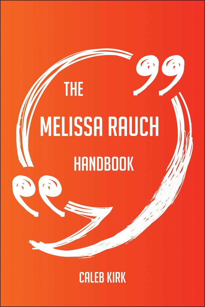 The Melissa Rauch Handbook - Everything You Need To Know About Melissa Rauch