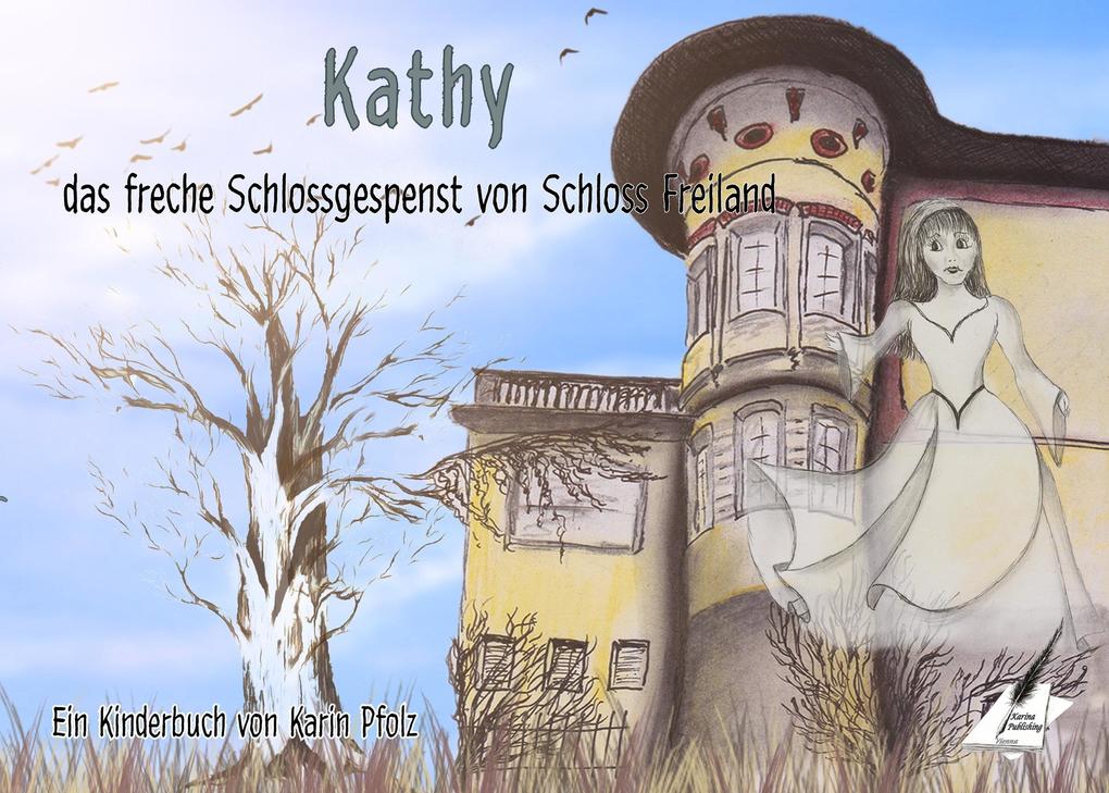 Kathy das freche Schlossgespenst von Schloss Freiland - Pfolz Karin