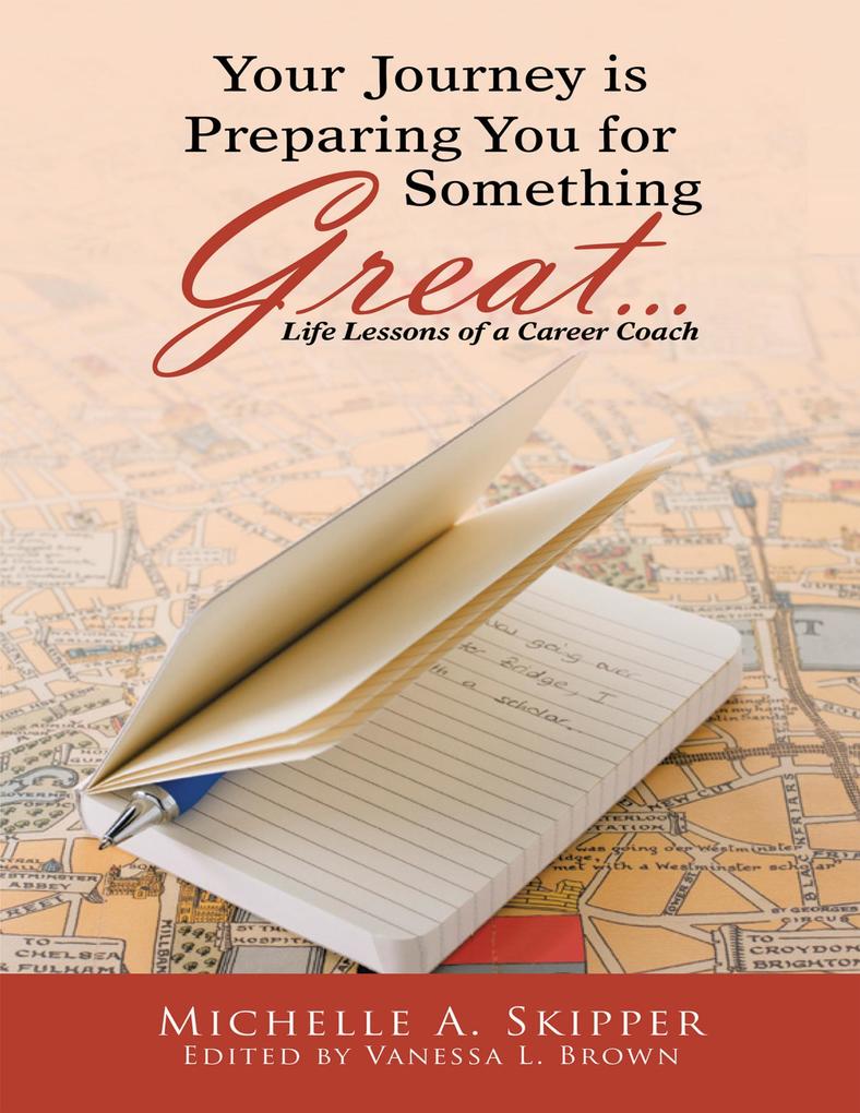 Your Journey Is Preparing You for Something Great...: Life Lessons of a Career Coach