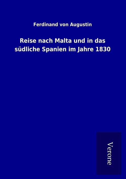 Reise nach Malta und in das südliche Spanien im Jahre 1830