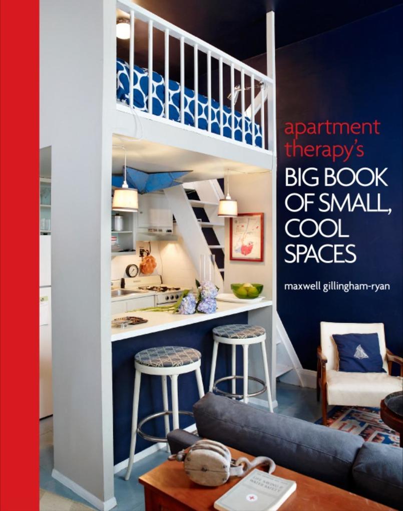 Apartment Therapy‘s Big Book of Small Cool Spaces