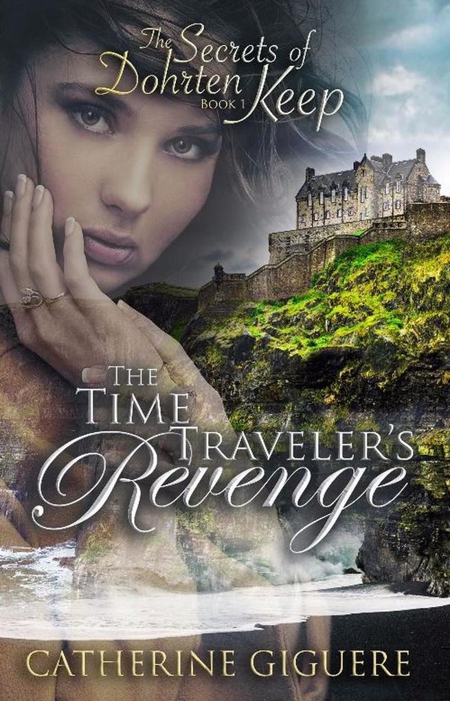 The Time Traveler‘s Revenge (The Secrets of Dohrten Keep #1)