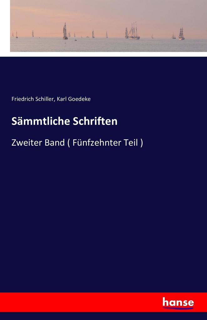 Sämmtliche Schriften - Friedrich Schiller/ Karl Goedeke