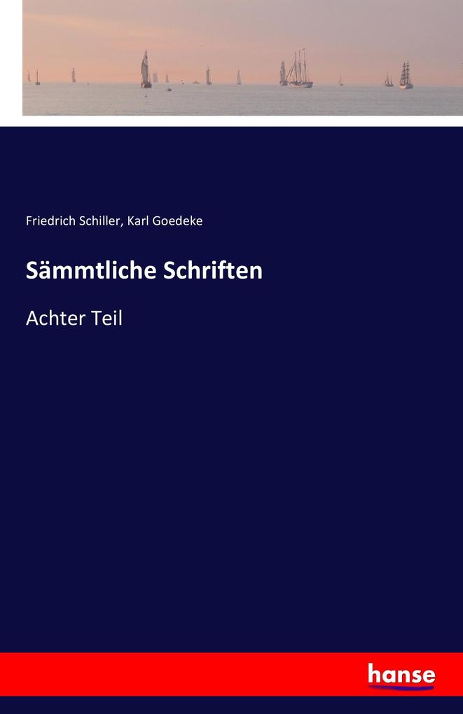 Sämmtliche Schriften - Friedrich Schiller/ Karl Goedeke