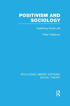 Positivism and Sociology (Rle Social Theory)