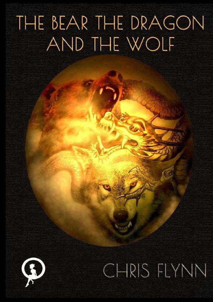 The Bear the Dragon and the Wolf