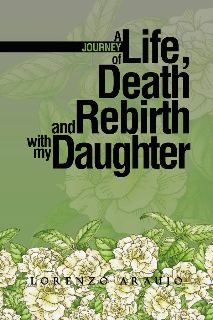 A Journey of Life Death and Rebirth with My Daughter